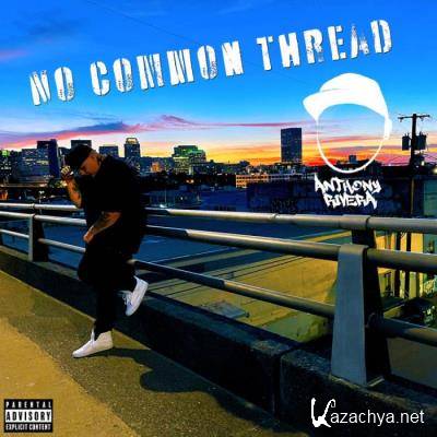 Anthony Rivera - No Common Thread (2021)
