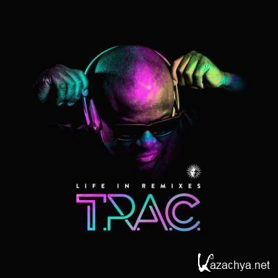 T.R.A.C. - Life In Remixes (2021)