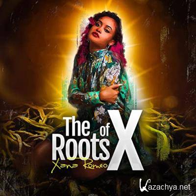 Xana Romeo - The Roots Of X (2021)