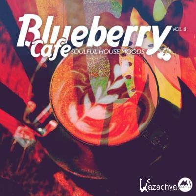 Blueberry Cafe, Vol. 8 (Soulful House Moods) (2021) Blueberry Cafe, Vol. 8 (Soulful House Moods) (2021)