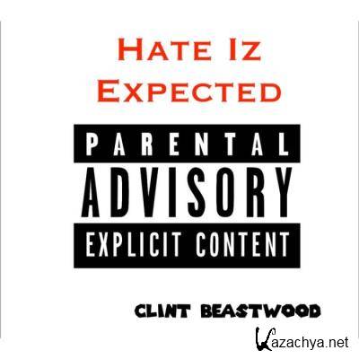 Clint Beastwood - Hate Iz Expected (2021)