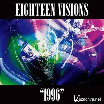 Eighteen Visions - 1996 (2021)