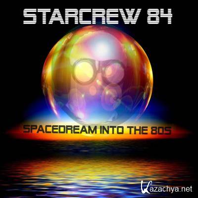 Starcrew 84 - Spacedream Into The 80s (2021)