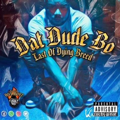 Dat Dude Bo - Last Of A Dying Breed (2021)