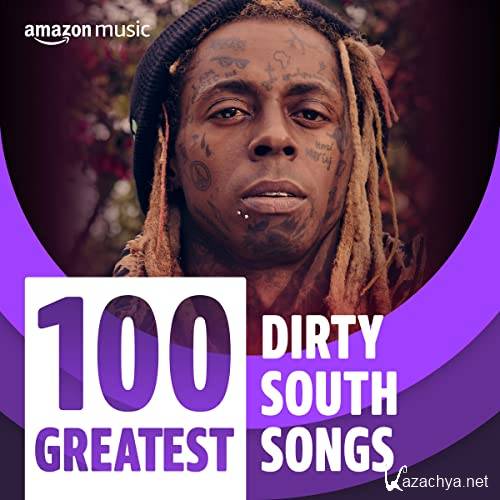VA - 100 Greatest Dirty South Songs (2021)