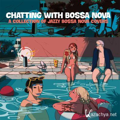Chatting With Bossa Nova (A Collection Of Jazzy Bossa Nova Covers) (2021)