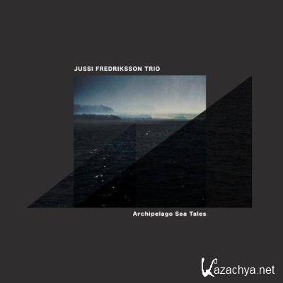Jussi Fredriksson Trio - Archipelago Sea Tales (2021)