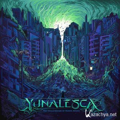 Yunalesca - The Amalgamation Of Human Apathy (2021)