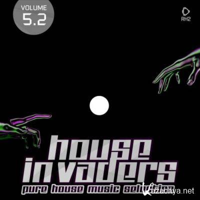 House Invaders: Pure House Music, Vol. 5.2 (2021)