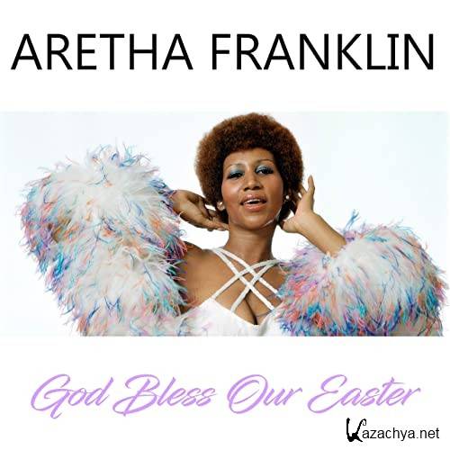 Aretha Franklin - God Bless Our Easter (2021)