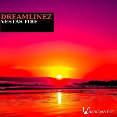 Dreamlinez - Vestas Fire (2021)
