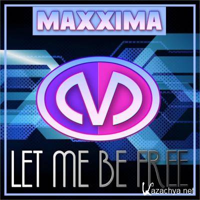 Maxxima - Let Me Be Free (2021)