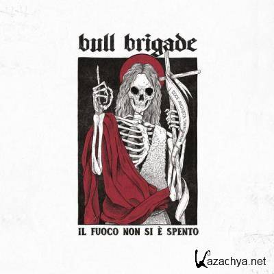 Bull Brigade - Il Fuoco Non Si E Spento (2021)
