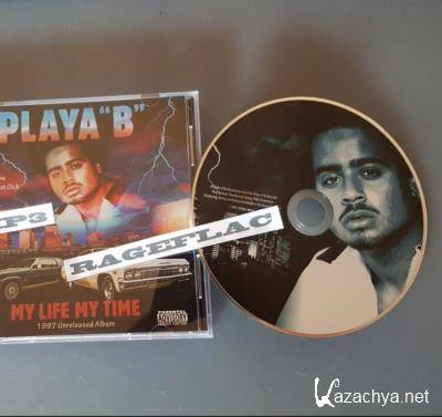 Playa ''B'' Featuring The Midwest Click - My Life My Time 1997 Unreleased Album (2021)