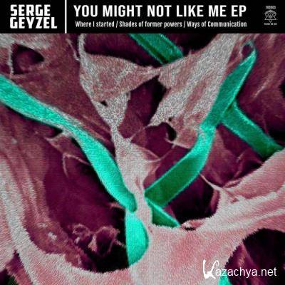 Serge Geyzel - You Might Not Like Me EP (2021)
