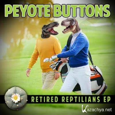Peyote Buttons - Retired Reptilians Lp (2021)