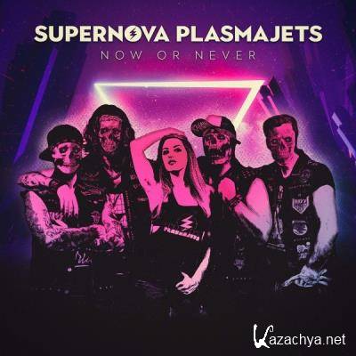Supernova Plasmajets - Now or Never (2021)