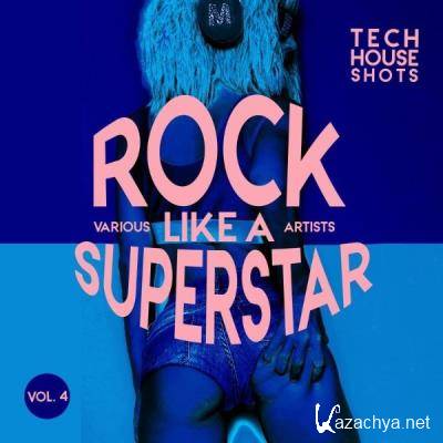 Rock Like A Superstar, Vol. 4 (Tech House Shots) (2021)