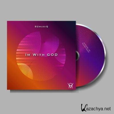 B2musiQ - Im With God (2021)