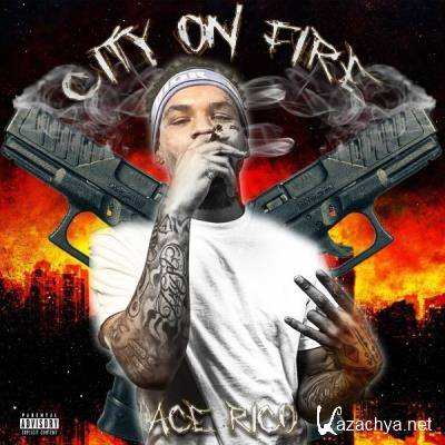 Ace Rico - City On Fire (2021)