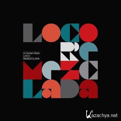 A Certain Ratio - Loco Remezclada (2021)