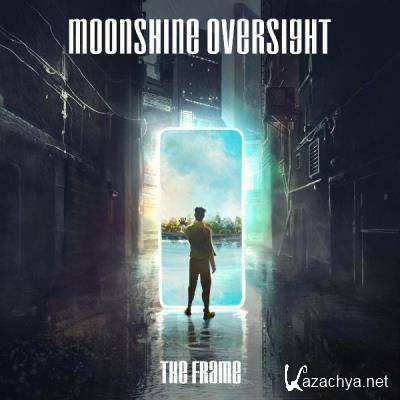 Moonshine Oversight - The Frame (2021)