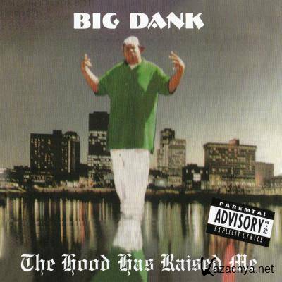 Big Dank - The Hood Has Raised Me (2021)