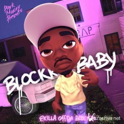 EkillaOffDaBlock - Blockk Baby (2021)