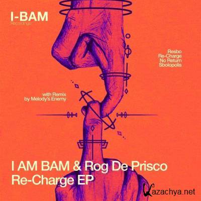 I Am Bam & Rog De Prisco - Re-Charge EP (2021)