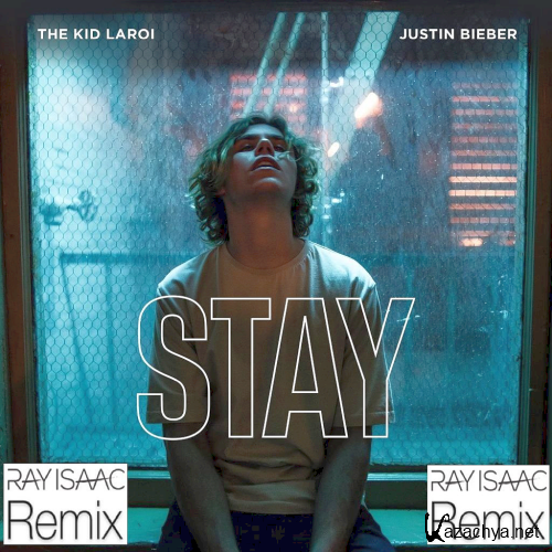 Justin Bieber & The Kid Laroi - Stay (Ray Isaac Remixes) [Promo]