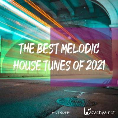 The Best Melodic House Tunes of 2021 (2021)