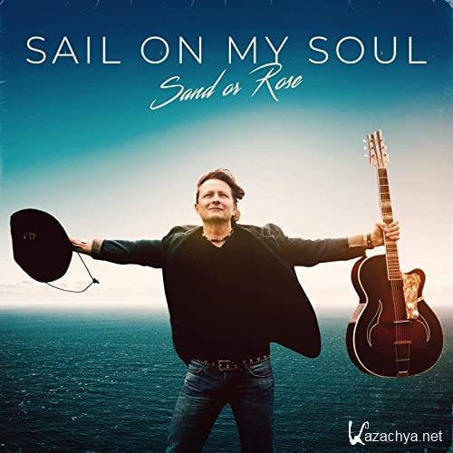Sand Or Rose - Sail On My Soul (2021)