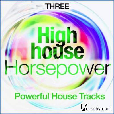 High House Horsepower, Three (Powerful House Tracks) (2021)