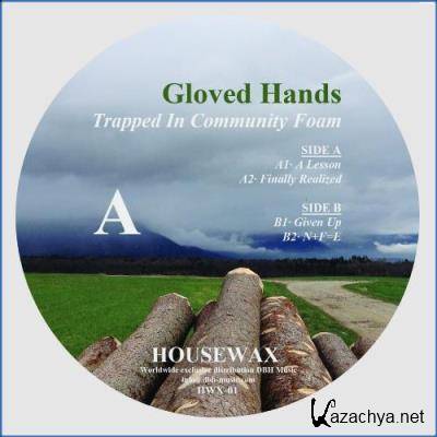 Gloved Hands - Trapped In Community Foam (2021)