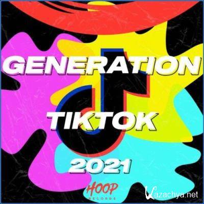 Generation Tiktok 2021: The Best Music for Your Tiktok by Hoop Records (2021)
