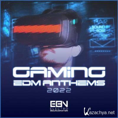 Gaming EDM Anthems 2022 (2021)