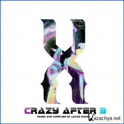 Crazy After 3 - Mixed and Compiled by Lucas Chade (2021)