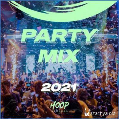 Party Mix 2021: The Best Mix of Dance and Pop to Make You Dance by Hoop Records (2021)