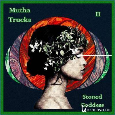 Mutha Trucka - Stoned Goddess (2021)