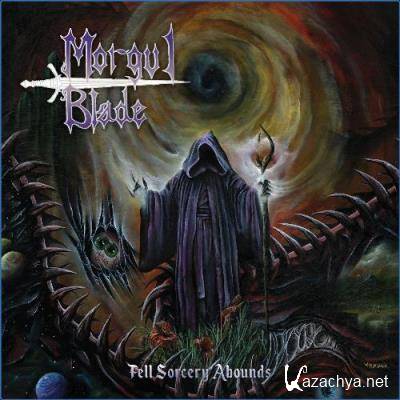 Morgul Blade - Fell Sorcery Abounds (2021)