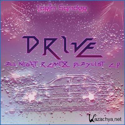 Lorin Sander - Drive (All Night Remix Playlist EP) (2021)