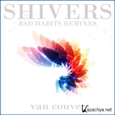 Van Couver - Shivers (Bad Habits Remixes) (2021)