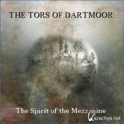 Tors Of Dartmoor - The Spirit of the Mezzanine (2021)