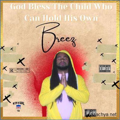 Breez - God Bless The Child Who Can Hold His Own (2021)