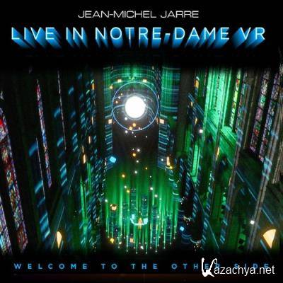 Jean-Michel Jarre - Welcome To The Other Side (Concert Live In Notre-Dame Vr) (Binaural Headphone Mix) (2021)