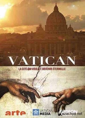 Ватикан — город, который хотел стать вечным / Vatican - La cite qui voulait devenir eternelle (2020) DVB