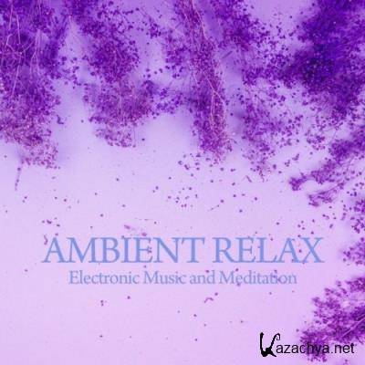 Ambient Relax (Electronic Music & Meditation) (2021)