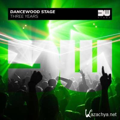 Dancewood Stage - Three Years (2021)