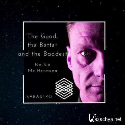 Sarastro - The Good, the Better and the Baddest (No Sin Mi Hermana) (2021)