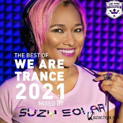 The Best of We Are Trance 2021 (Mixed by Suzy Solar) (2021)